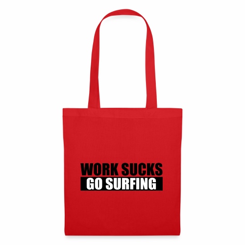 work_sucks_go_surf - Tote Bag