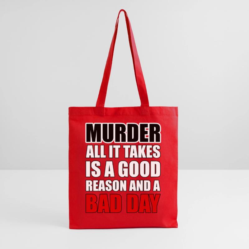 Murder – A Good Reason and a Bad Day Tote Bag
