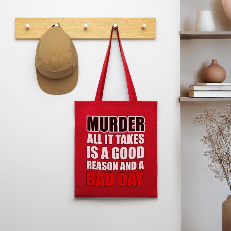 Murder – A Good Reason and a Bad Day Tote Bag