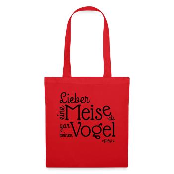 LIEBER EINE MEISE ALS, GAR KEINEN VOGEL.. piep - Stoffbeutel - Rot - Vorne
