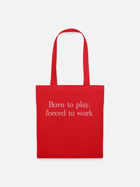 Born to play, forced to work - Stoffbeutel - Rot