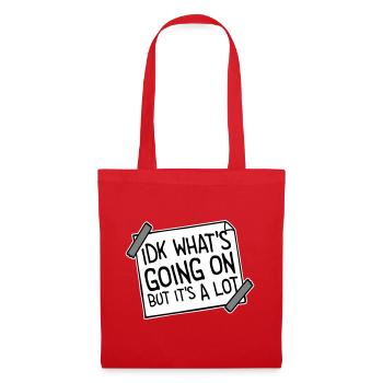 Idk What's Going On But It's A Lot Overwhelmed - Tote Bag - red - Front