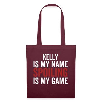 Kelly is My Name Spoiling is My Game - Tote Bag - burgundy - Front