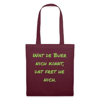 Wat de Buer nich kinnt, Dat fret he nich - Stoffbeutel - Burgunderrot - Vorne