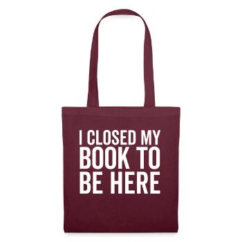 J’ai fermé mon livre pour être ici - Sac en tissu - bordeaux - Devant