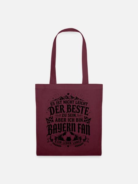 Bayern Fan Es ist nicht leicht der Beste zu sein - Stoffbeutel - Burgunderrot