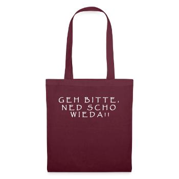 Geh bitte, ned scho wieda!! - Stoffbeutel - Burgunderrot - Vorne
