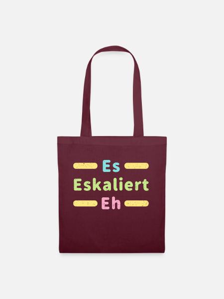 Es Eskaliert Eh lustiger Spuch - Stoffbeutel - Burgunderrot