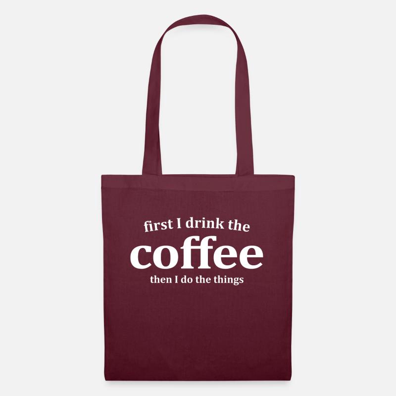 First I drink the coffee - Tote Bag - burgundy