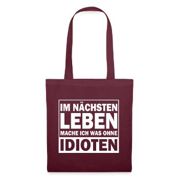 Im nächsten leben mache ich was ohne idioten - Stoffbeutel - Burgunderrot - Vorne