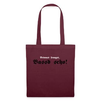 Bevoast froagst, Bassd scho!, 2fb - Stoffbeutel - Burgunderrot - Vorne