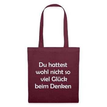 Du hattest wohl nicht so viel Glück beim Denken - Stoffbeutel - Burgunderrot - Vorne