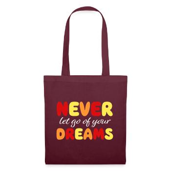 Never let go of your dreams - Motivation - Courage - Tote Bag - burgundy - Front