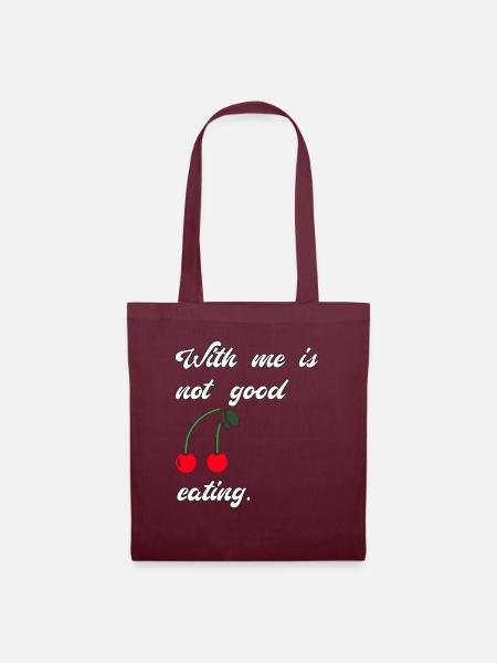 With me is not good cherry eating - Fun T-Shirt - Stoffbeutel - Burgunderrot