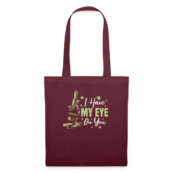 Biology Biologist Microscope I Have My Eye On You - Tote Bag - burgundy - Front