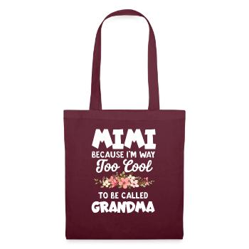 Mimi funny quote because I called a lot grandma who - Tote Bag - burgundy - Front