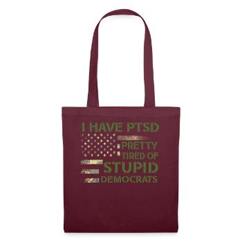 I Have PTSD Pretty Tired Of Stupid Democrats USA - Tote Bag - burgundy - Front