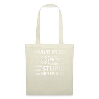 I Have PTSD Pretty Tired Of Stupid Democrats USA - Tote Bag - nature - Front
