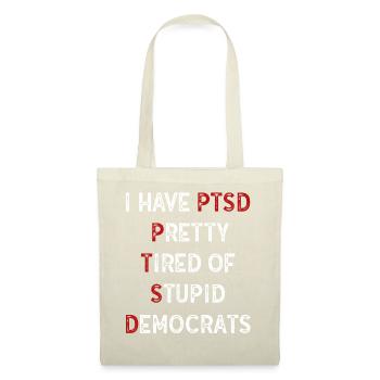 I Have PTSD Pretty Tired Of Stupid Democrats USA - Tote Bag - nature - Front