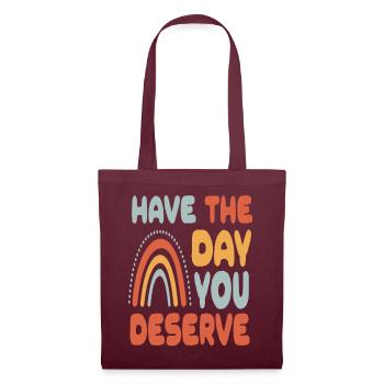 Have The Day You Deserve - Tote Bag - burgundy - Front