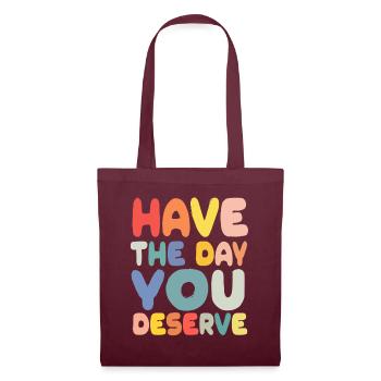 Have The Day You Deserve - Tote Bag - burgundy - Front