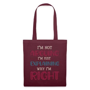 Je n’argumente pas, j’explique juste pourquoi j’ai raison - Sac en tissu - bordeaux - Devant