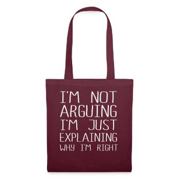 Im Not Arguing Im Just Explaining Why Im Right - Tote Bag - burgundy - Front