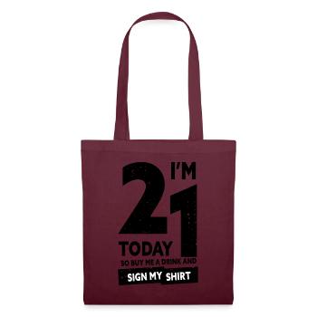 Im 21 Today So Buy Me A Drink And Sign My Shirt - Stoffbeutel - Burgunderrot - Vorne