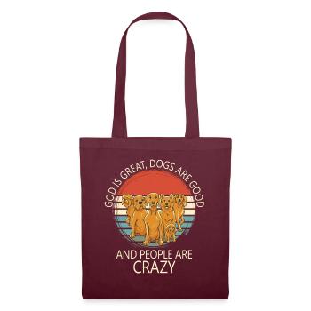 God Is Great Dogs Are Good And People Are Crazy - Tote Bag - burgundy - Front