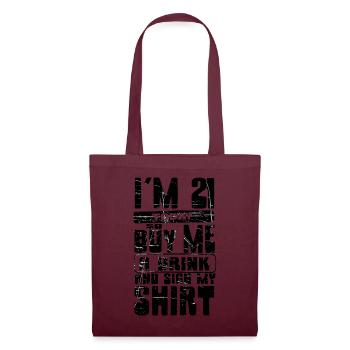 Im 21 Today So Buy Me A Drink And Sign My Shirt - Stoffbeutel - Burgunderrot - Vorne