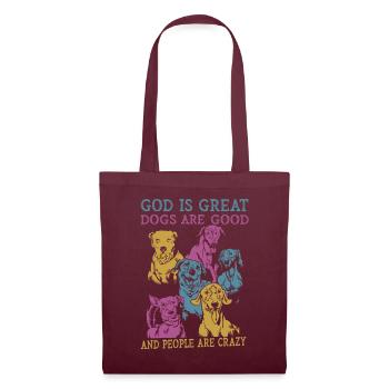 God Is Great Dogs Are Good And People Are Crazy - Tote Bag - burgundy - Front