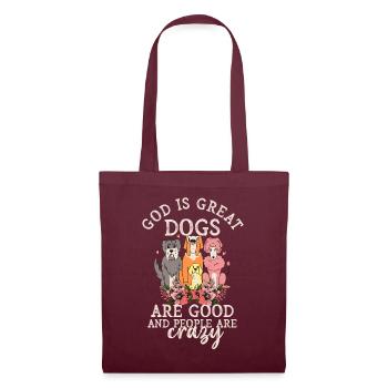 God Is Great Dogs Are Good And People Are Crazy - Tote Bag - burgundy - Front