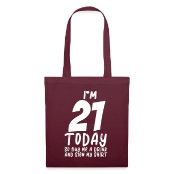 Im 21 Today So Buy Me A Drink And Sign My Shirt - Stoffbeutel - Burgunderrot - Vorne