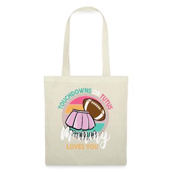 Touchdowns or Tutus Mommy Loves You - Stoffbeutel - Natur - Vorne