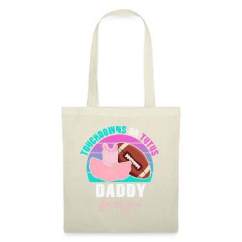 Touchdowns or Tutus Daddy Loves You - Stoffbeutel - Natur - Vorne