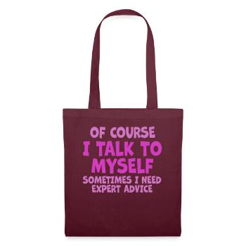 Of Course, I Talk to Myself Sometimes. I Need - Tote Bag - burgundy - Front
