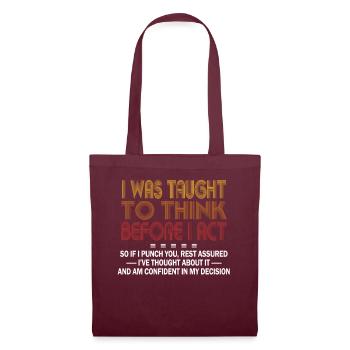 I Was Taught To Think Before I act Sarcasm - Stoffbeutel - Burgunderrot - Vorne