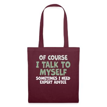 Of Course, I Talk to Myself Sometimes. I Need - Tote Bag - burgundy - Front