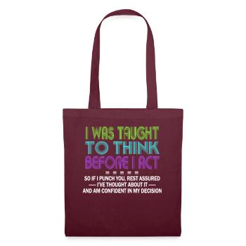 I Was Taught To Think Before I act Sarcasm - Tote Bag - burgundy - Front