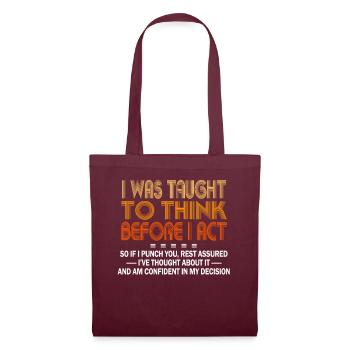 I Was Taught To Think Before I act Sarcasm - Stoffbeutel - Burgunderrot - Vorne