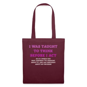 I Was Taught To Think Before I act Sarcasm - Stoffbeutel - Burgunderrot - Vorne