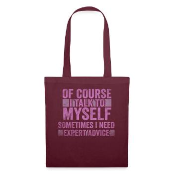 Of Course, I Talk to Myself Sometimes. I Need - Tote Bag - burgundy - Front