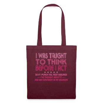 I Was Taught To Think Before I act Sarcasm - Tote Bag - burgundy - Front