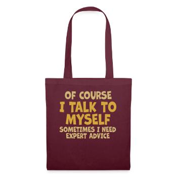 Of Course, I Talk to Myself Sometimes. I Need - Tote Bag - burgundy - Front