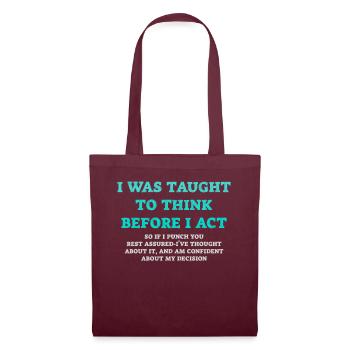 I Was Taught To Think Before I act Sarcasm - Stoffbeutel - Burgunderrot - Vorne