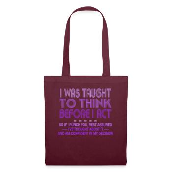 I Was Taught To Think Before I act Sarcasm - Stoffbeutel - Burgunderrot - Vorne