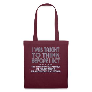 I Was Taught To Think Before I act Sarcasm - Tote Bag - burgundy - Front