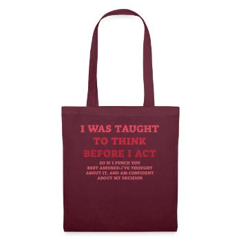 I Was Taught To Think Before I act Sarcasm - Tote Bag - burgundy - Front