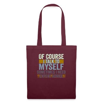 Of Course, I Talk to Myself Sometimes Need Expert - Tote Bag - burgundy - Front