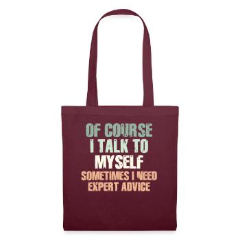 Of Course, I Talk to Myself Sometimes Need Expert - Tote Bag - burgundy - Front